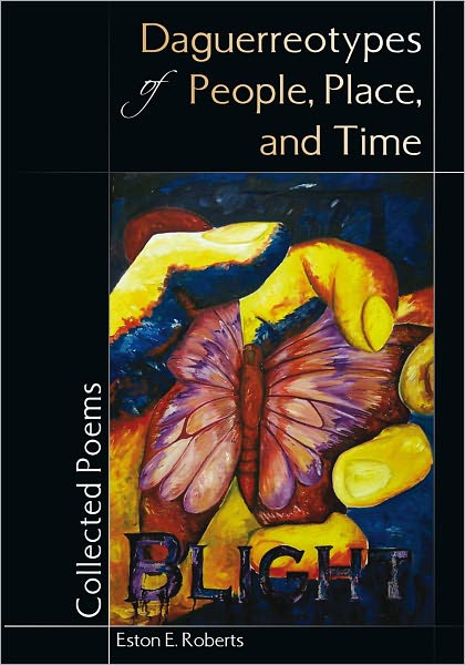 Daguerreotypes of People, Place, and Time: Collected Poems