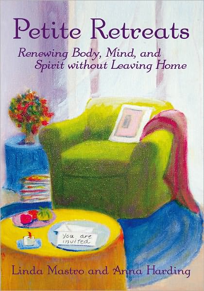 Petite Retreats: Renewing Body, Mind, and Spirit without Leaving Home