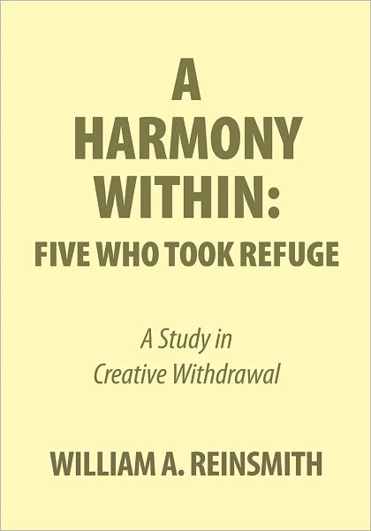 A Harmony Within: Five Who Took Refuge: A Study in Creative Withdrawal