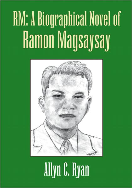 RM: A Biographical Novel of Ramon Magsaysay