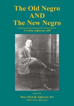 The Old Negro and The New Negro by T. LeRoy Jefferson, MD