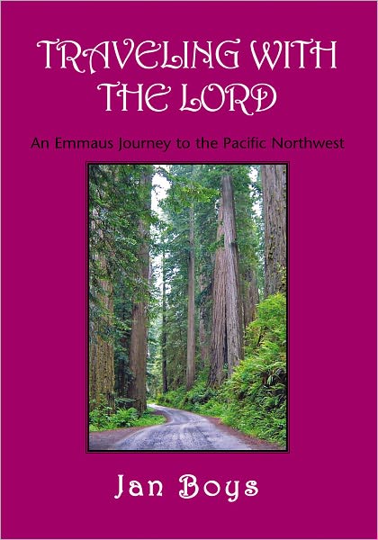 TRAVELING WITH THE LORD: An Emmaus Journey to the Pacific Northwest