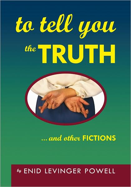 To Tell You The Truth: ...and other FICTIONS