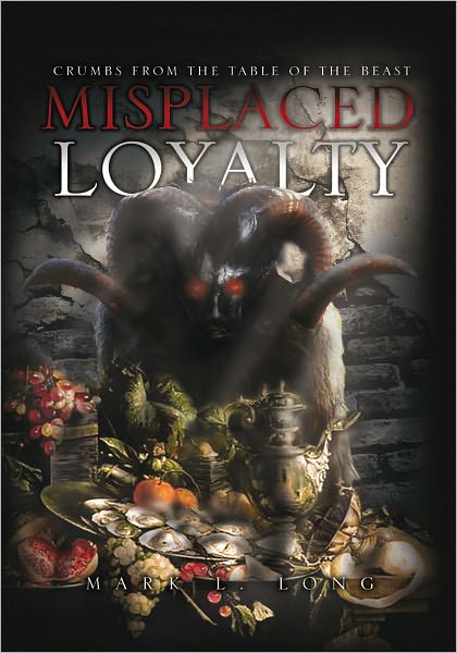 Misplaced Loyalty: (Crumbs from the Table of the Beast)