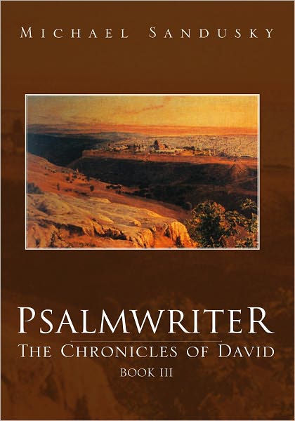 PSALMWRITER: THE CHRONICLES OF DAVID, BOOK III
