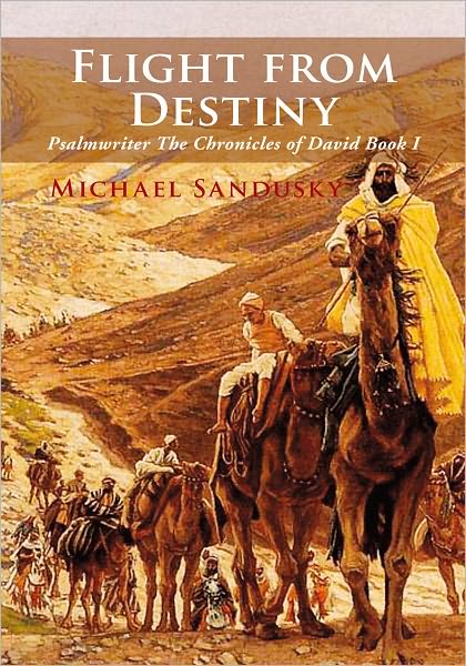 Flight from Destiny: Psalmwriter The Chronicles of David Book I