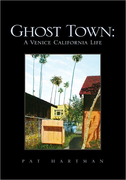 Ghost Town: A Venice California Life