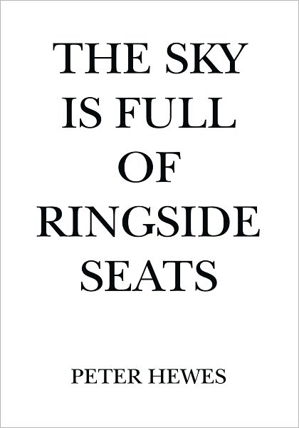 THE SKY IS FULL OF RINGSIDE SEATS