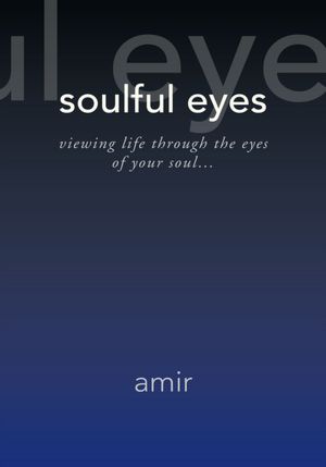 soulful eyes: viewing life though the eyes of your soul...
