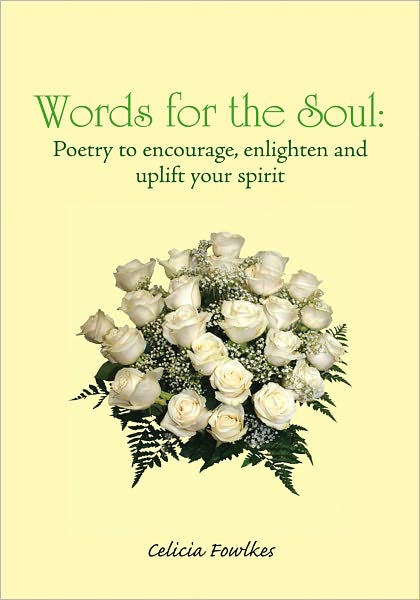 Words for the Soul: Poetry to encourage, enlighten and uplift your spirit