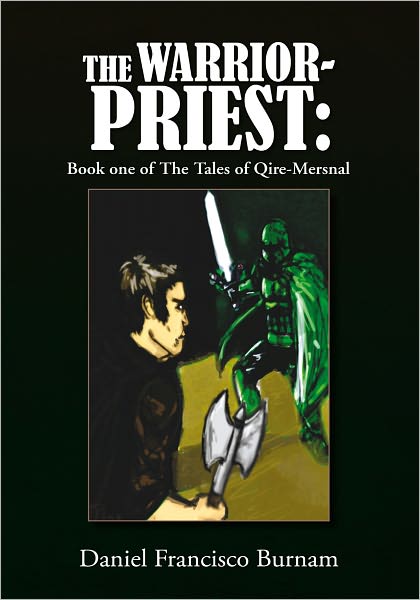 The Warrior-Priest: Book one of The Tales of Qire-Mersnal: Book one of The Tales of Qire-Mersnal