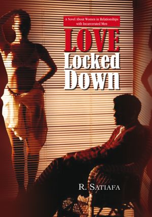 Love Locked Down: A Novel About Women in Relationships with Incarcerated Men