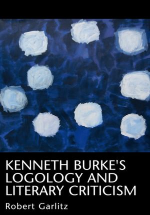 Kenneth Burke's Logology And Literary Criticism