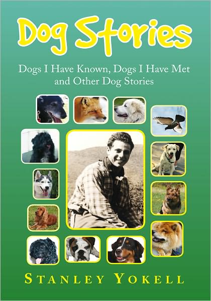 Dog Stories: Dogs I Have Known, Dogs I have Met and Other Dog Stories