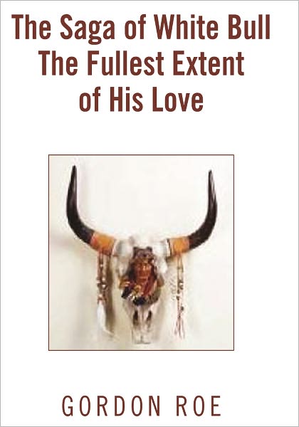 The Saga of White Bull The Fullest Extent of His Love