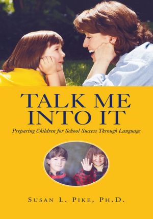 Talk Me Into It: Preparing Children for School Success Through Language