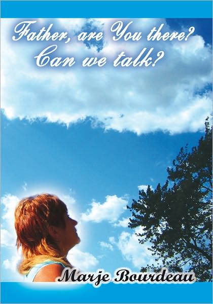 Father, are You there? Can we talk?