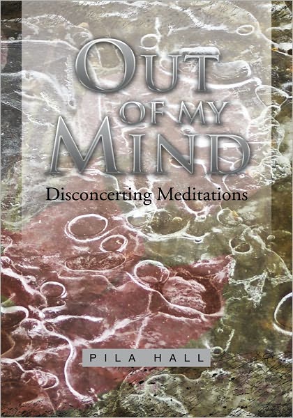 OUT OF MY MIND: Disconcerting Meditations