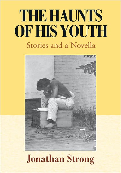 The Haunts of His Youth: Stories and a Novella