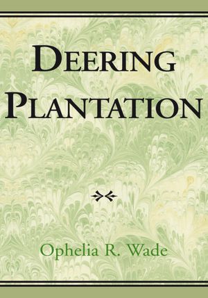 Deering Plantation: Sixty Thousand Acres in the Bootheel of Missouri