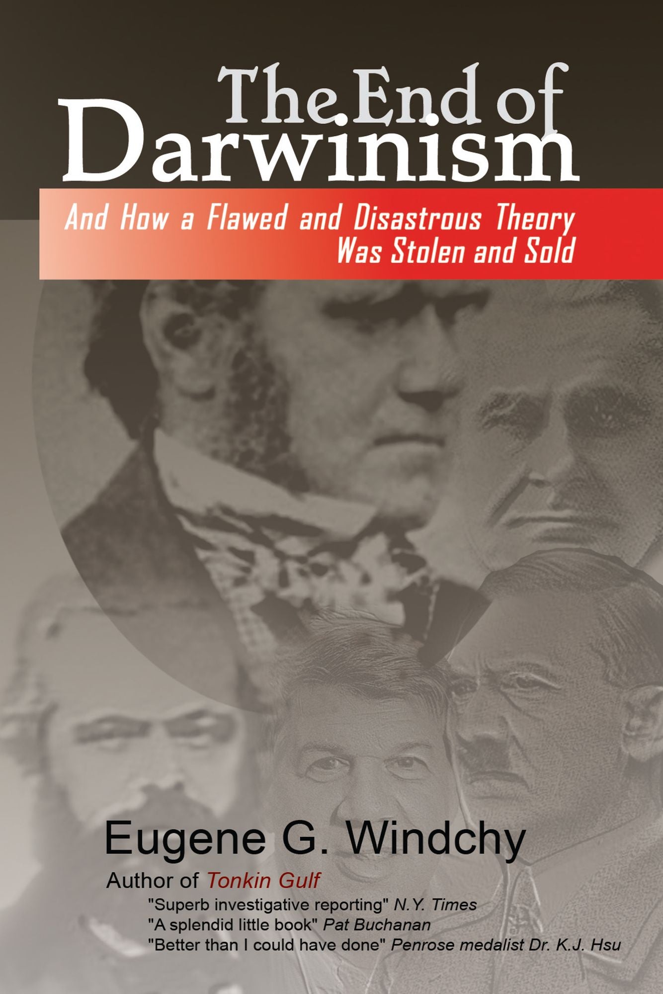 The End of Darwinism: And How a Flawed and Disastrous Theory Was Stolen and Sold