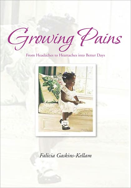 Growing Pains: From Headaches to Heartaches into Better Days
