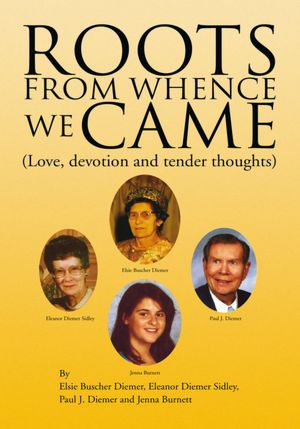 ROOTS FROM WHENCE WE CAME: (Love, devotion and tender thoughts)