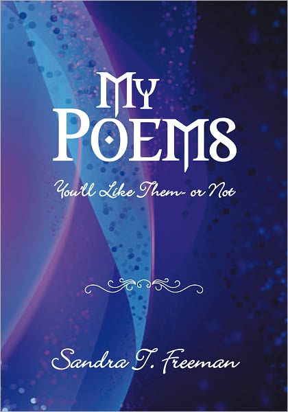 My Poems: You'll Like Them - or Not