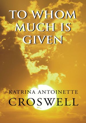 To Whom Much Is Given: A Novel