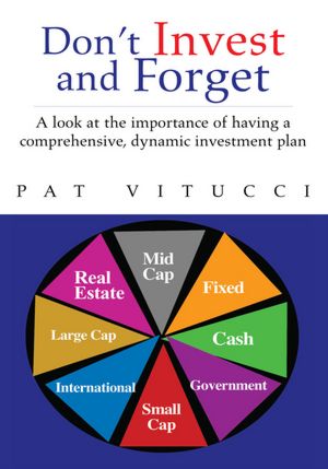 Don't Invest and Forget: A look at the importance of having a comprehensive, dynamic investment plan