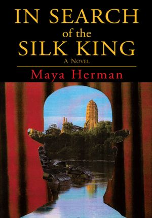 In Search of the Silk King: A Novel