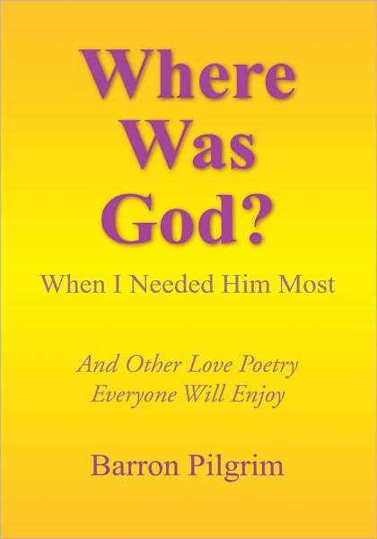 Where Was God?: When I Needed Him Most