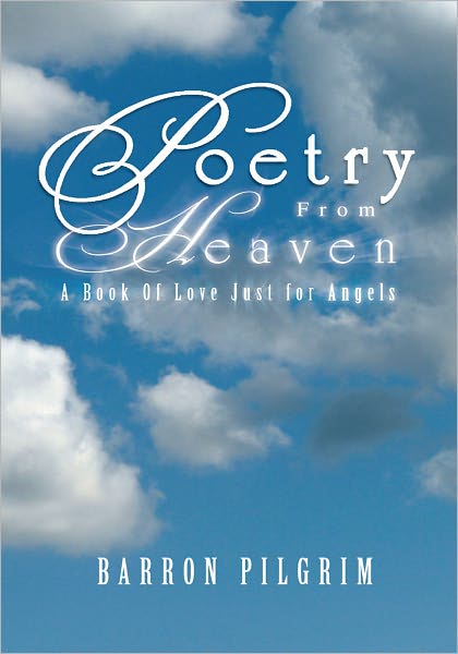 Poetry From Heaven: A Book Of Love Just for Angels