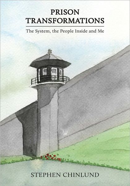 Prison Transformations: THE SYSTEM, THE PRISONERS, AND ME