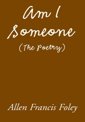 Am I Someone (The Poetry)
