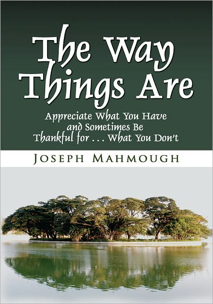 The Way Things Are: Appreciate What You Have and Sometimes Be Thankful for ... What You Don't