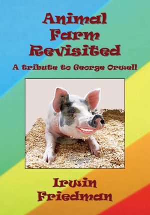 Animal Farm Revisited: A tribute to George Orwell
