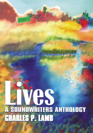 Lives: A Sound Writer's Anthology