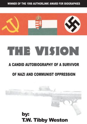 The Vision: A Candid Autobiography of a Survivor of Nazis and Communists