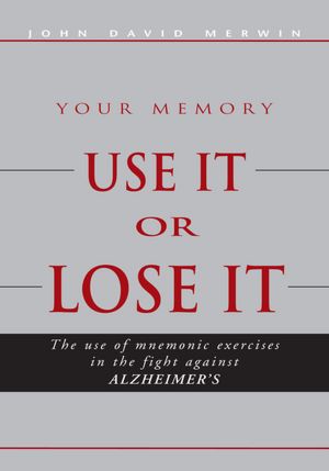 Use It or Lose It: The use of mnemonic exercises in the fight against ALZHEIMERS
