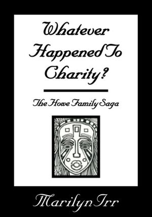 Whatever Happened to Charity: The Howe Family Saga