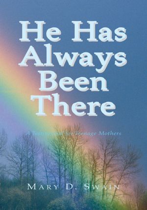 He Has Always Been There: A Testimonial for Teenage Mothers