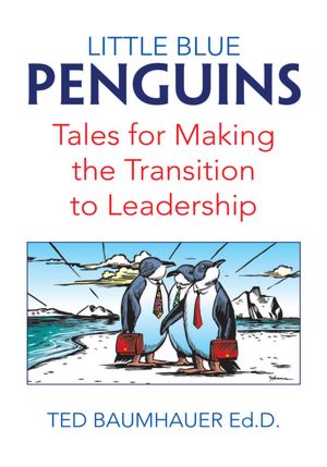 Little Blue Penguins: Tales for Making the Transition to Leadership