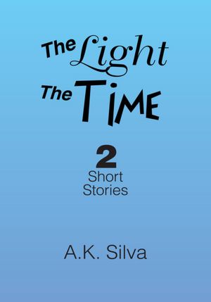 The Light The Time: 2 Short Stories