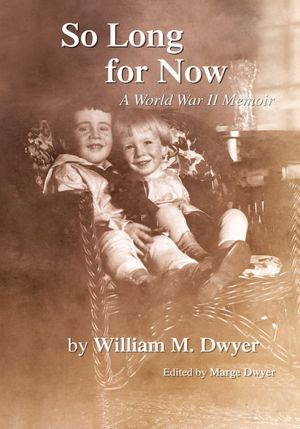 So Long for Now: A World War II Memoir: A World War II Memoir