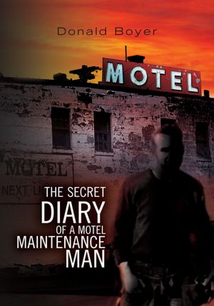 The Secret Diary of a Motel Maintenance Man