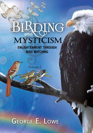 BIRDING AND MYSTICISM Volume 2: ENLIGHTENMENT THROUGH BIRD-WATCHING-VOLUME #2