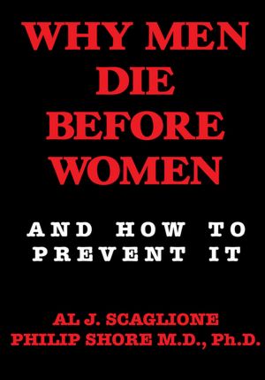 Why Men Die Before Women and How to Prevent It: And How To Prevent It