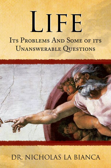 Life: Its Problems And Some of its Unanswerable Questions