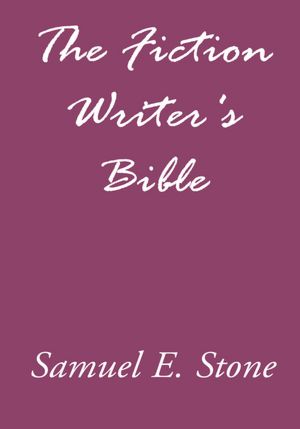 The Fiction Writer's Bible
